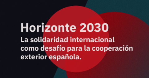 Horizonte 2030. La solidaridad internacional como desafío para la cooperación exterior española